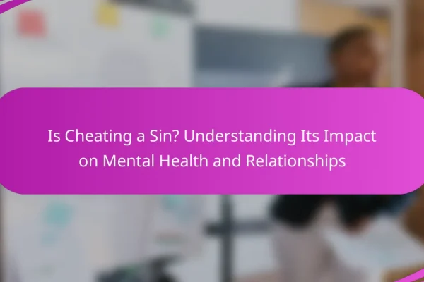Is Cheating a Sin? Understanding Its Impact on Mental Health and Relationships