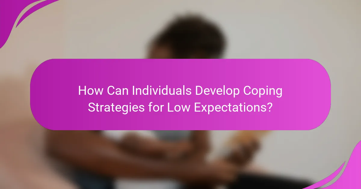 How Can Individuals Develop Coping Strategies for Low Expectations?