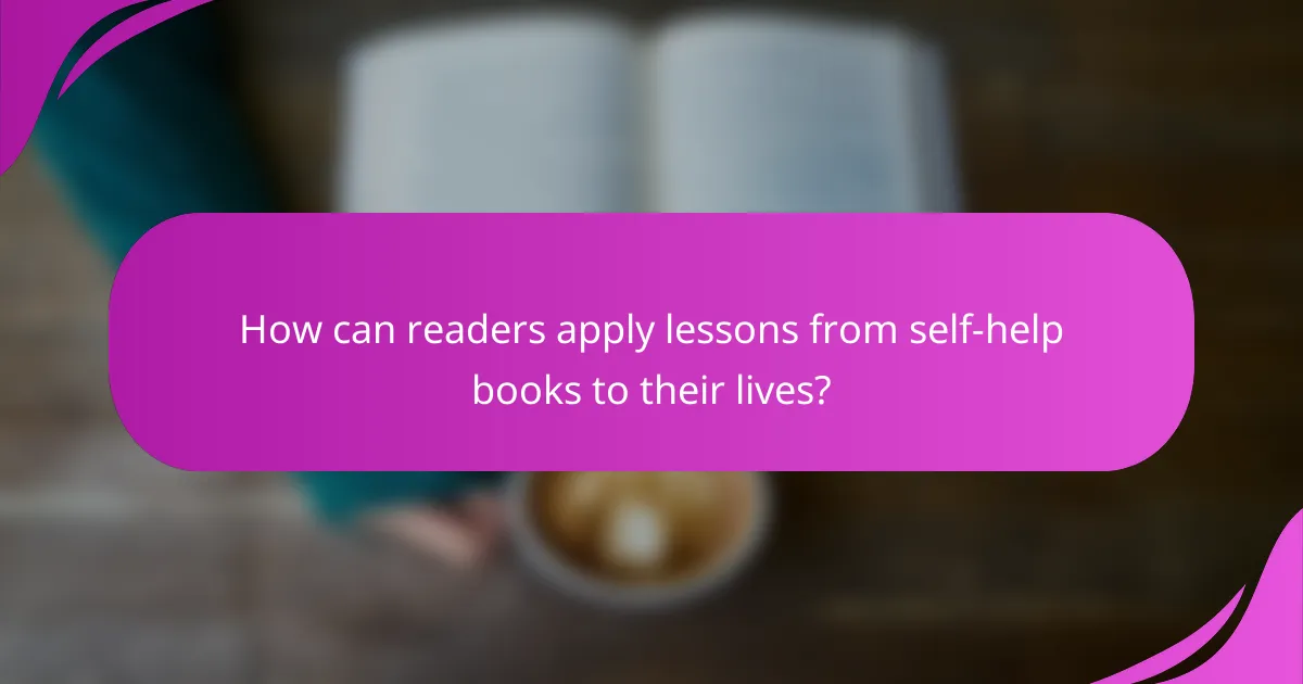 How can readers apply lessons from self-help books to their lives?