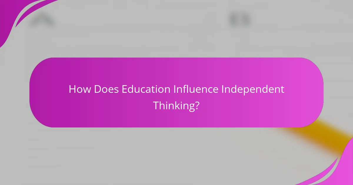 How Does Education Influence Independent Thinking?