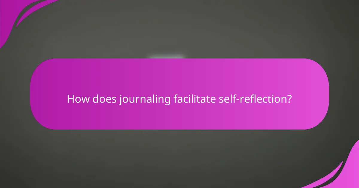 How does journaling facilitate self-reflection?