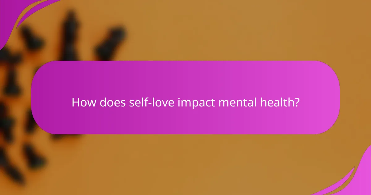 How does self-love impact mental health?