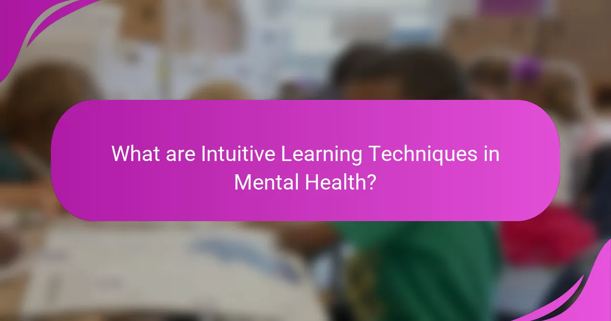 What are Intuitive Learning Techniques in Mental Health?