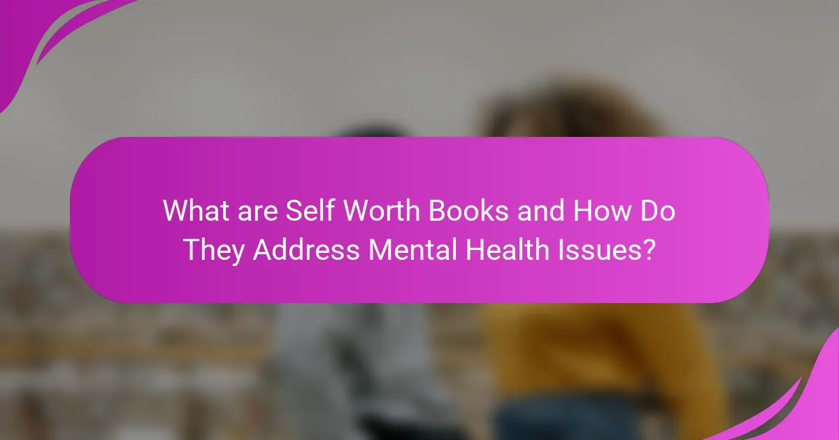 What are Self Worth Books and How Do They Address Mental Health Issues?