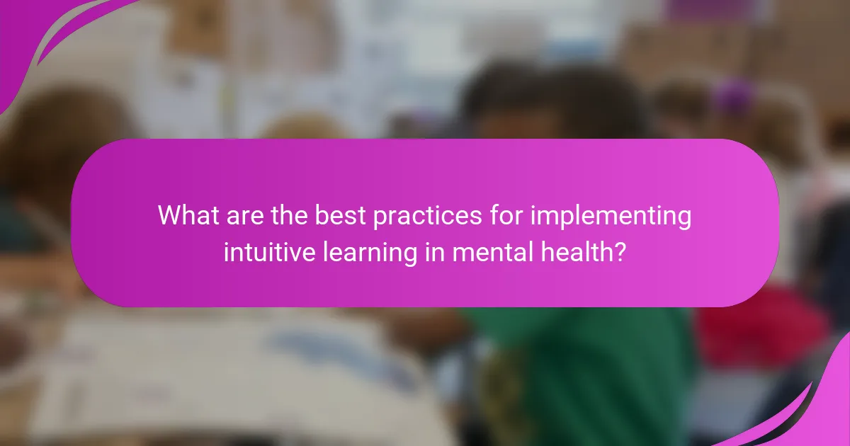 What are the best practices for implementing intuitive learning in mental health?