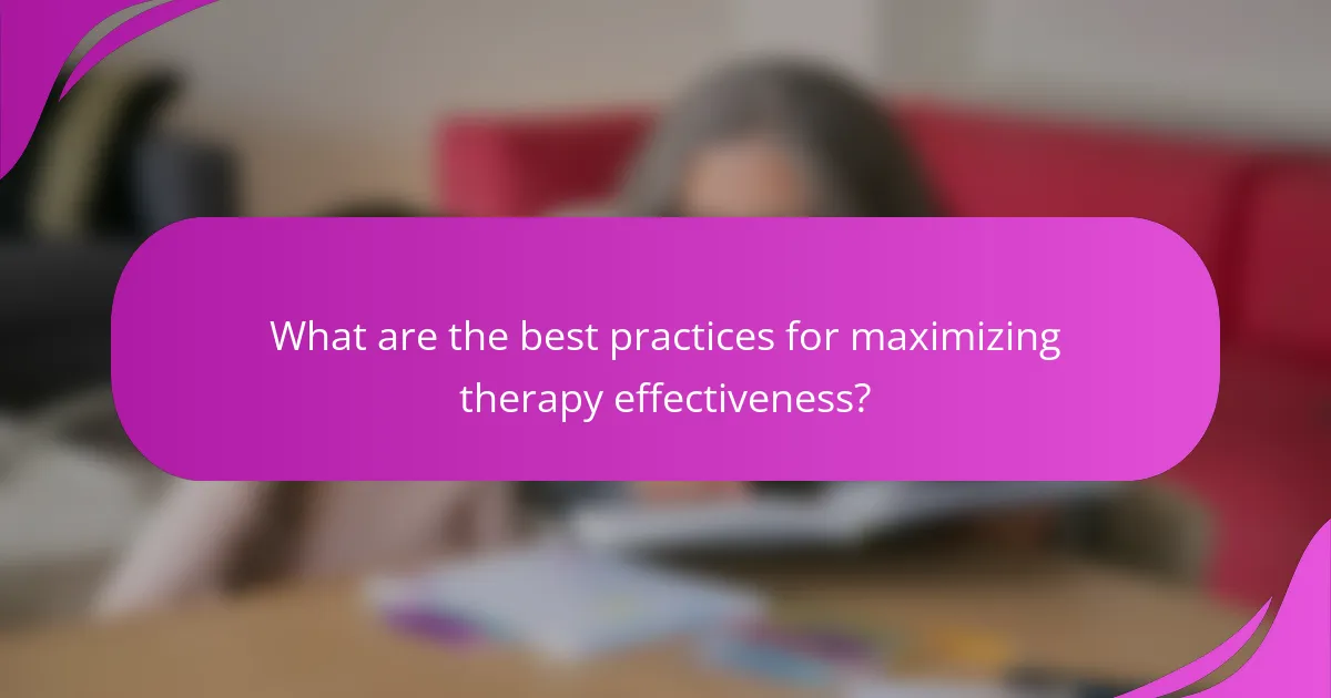 What are the best practices for maximizing therapy effectiveness?