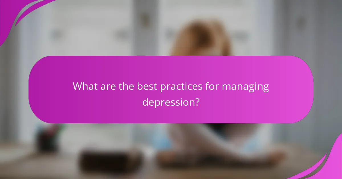 What are the best practices for managing depression?