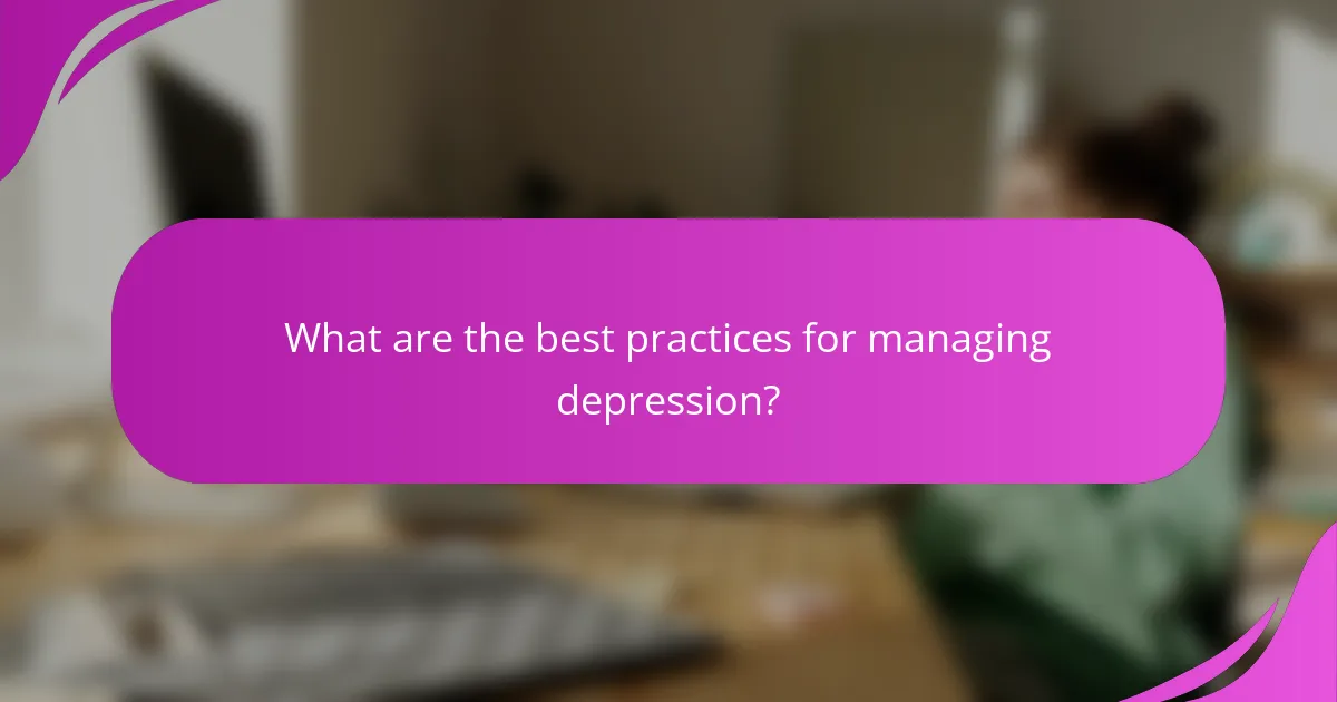 What are the best practices for managing depression?