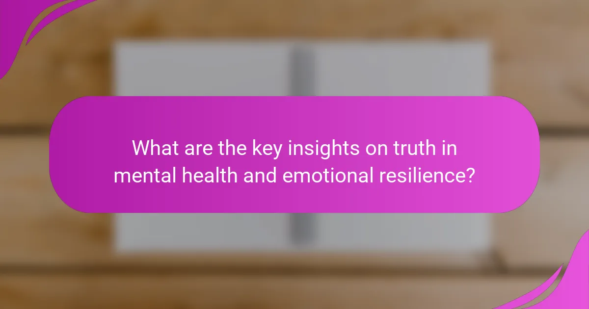 What are the key insights on truth in mental health and emotional resilience?