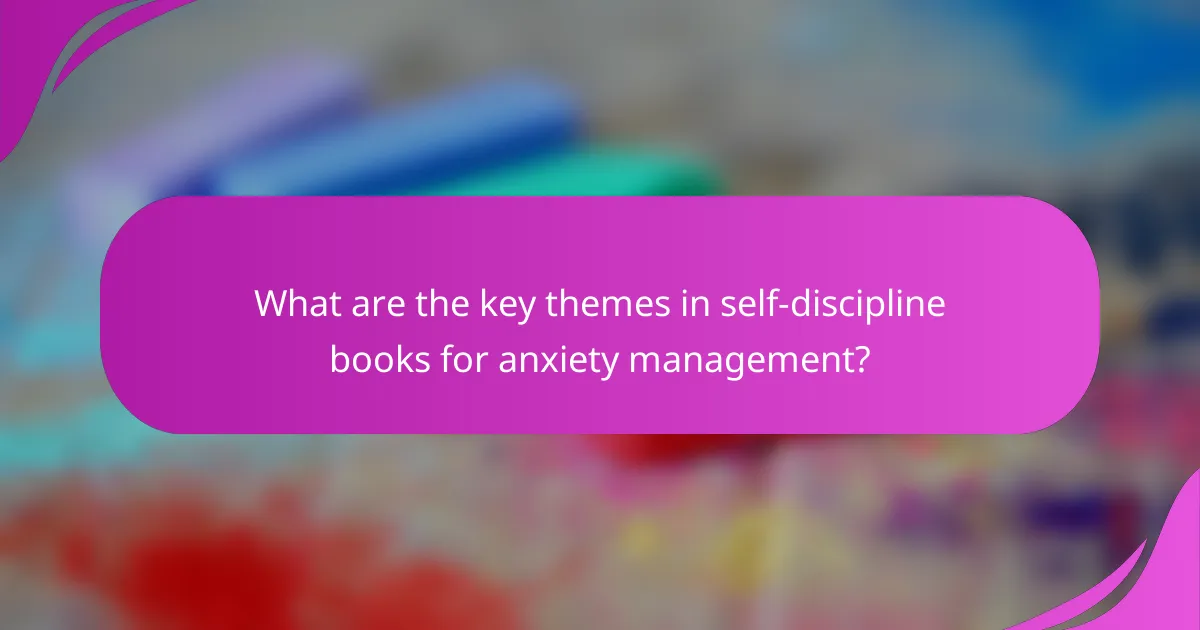 What are the key themes in self-discipline books for anxiety management?