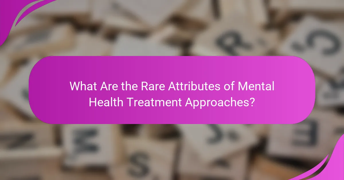What Are the Rare Attributes of Mental Health Treatment Approaches?