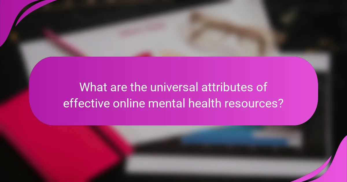 What are the universal attributes of effective online mental health resources?