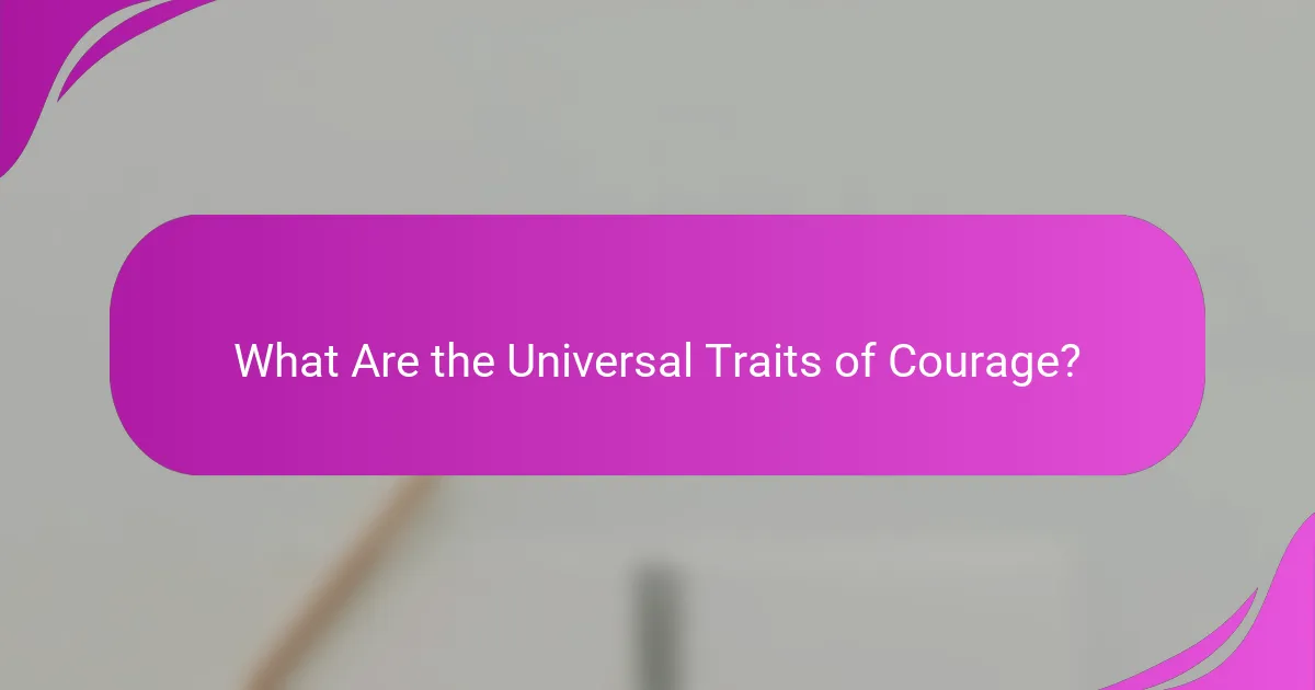 What Are the Universal Traits of Courage?