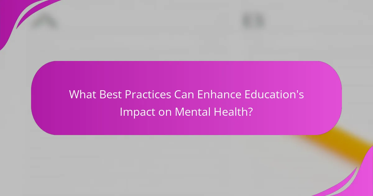 What Best Practices Can Enhance Education's Impact on Mental Health?