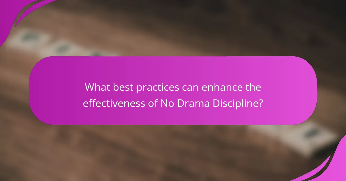 What best practices can enhance the effectiveness of No Drama Discipline?