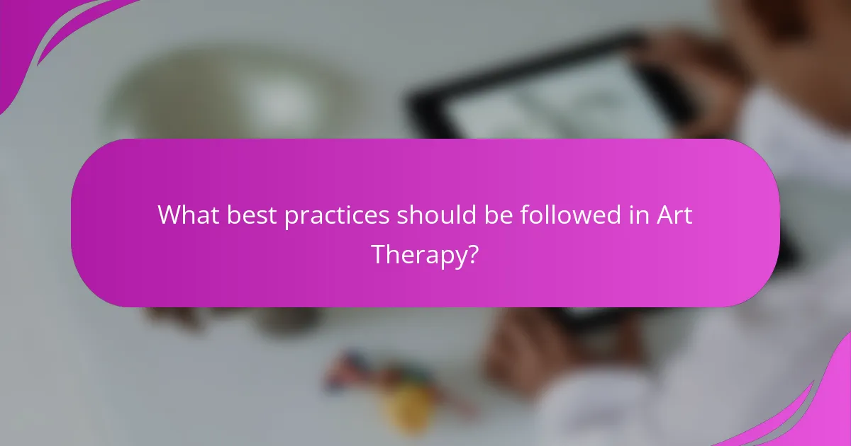What best practices should be followed in Art Therapy?