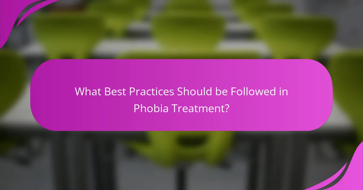 What Best Practices Should be Followed in Phobia Treatment?