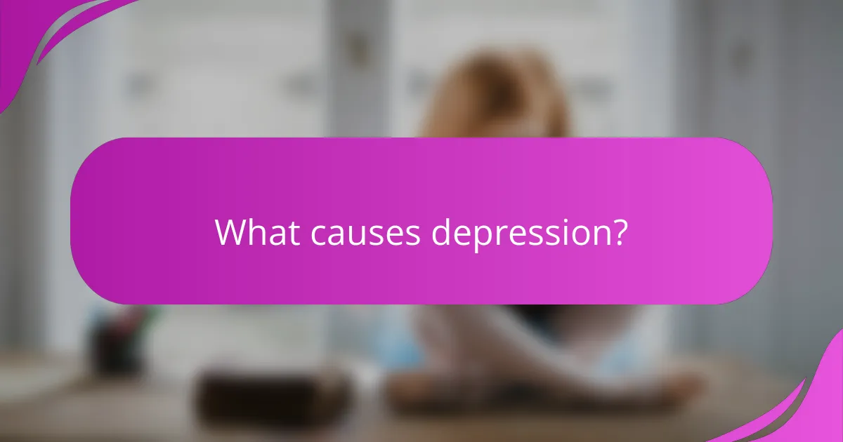 What causes depression?