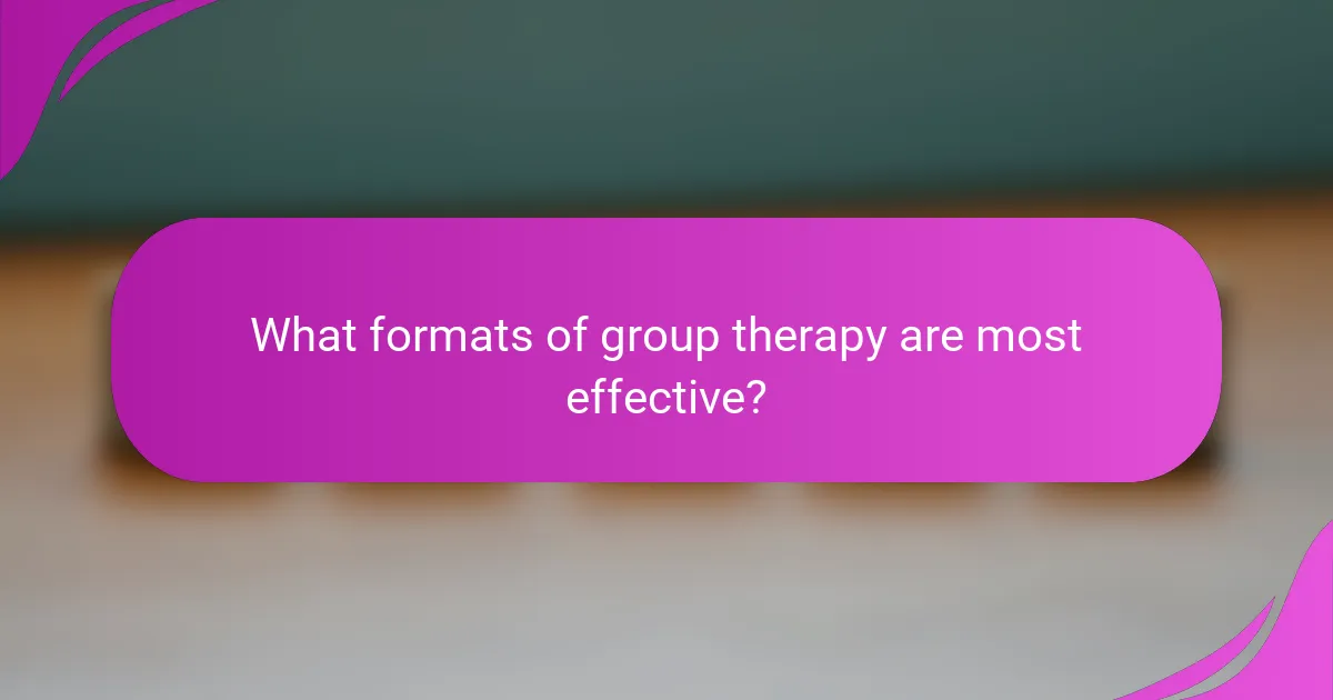 What formats of group therapy are most effective?