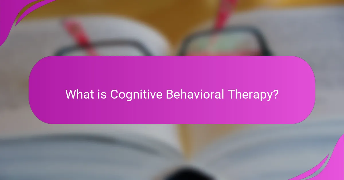 What is Cognitive Behavioral Therapy?