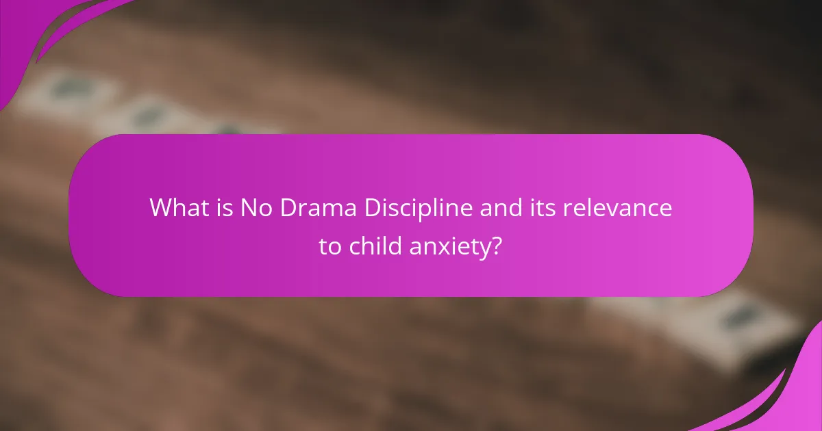 What is No Drama Discipline and its relevance to child anxiety?