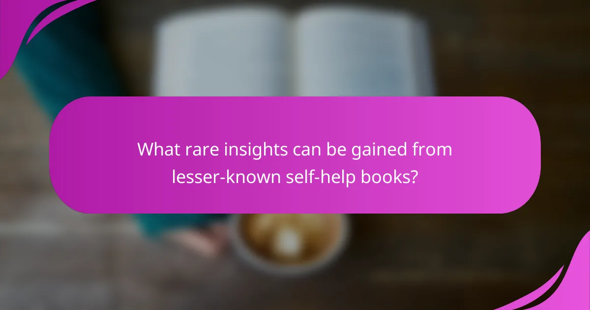 What rare insights can be gained from lesser-known self-help books?