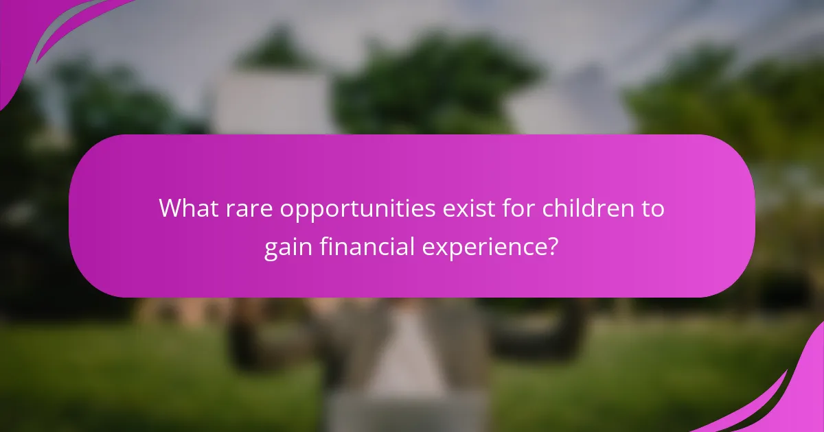 What rare opportunities exist for children to gain financial experience?