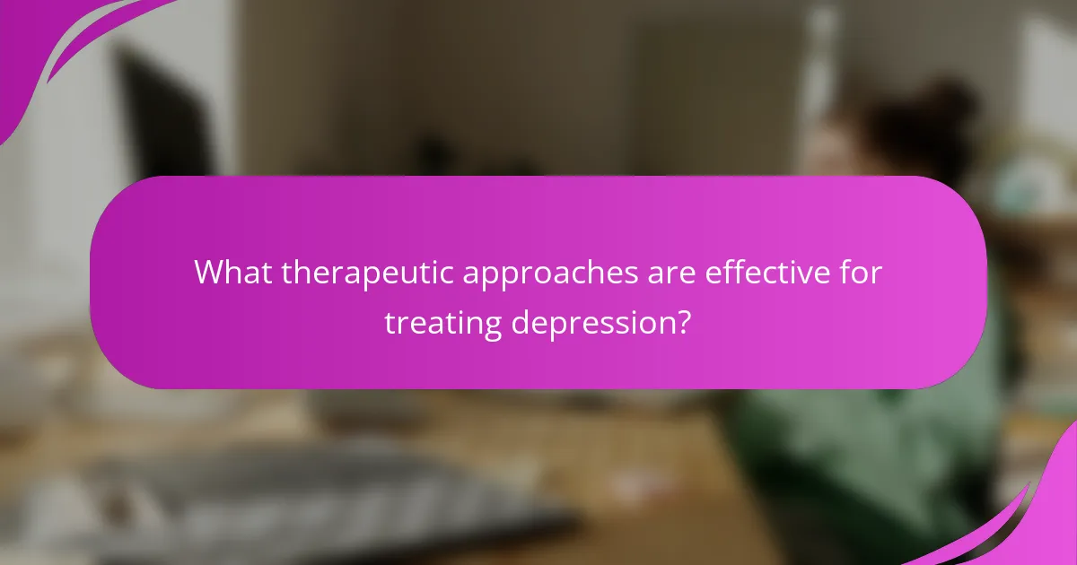 What therapeutic approaches are effective for treating depression?