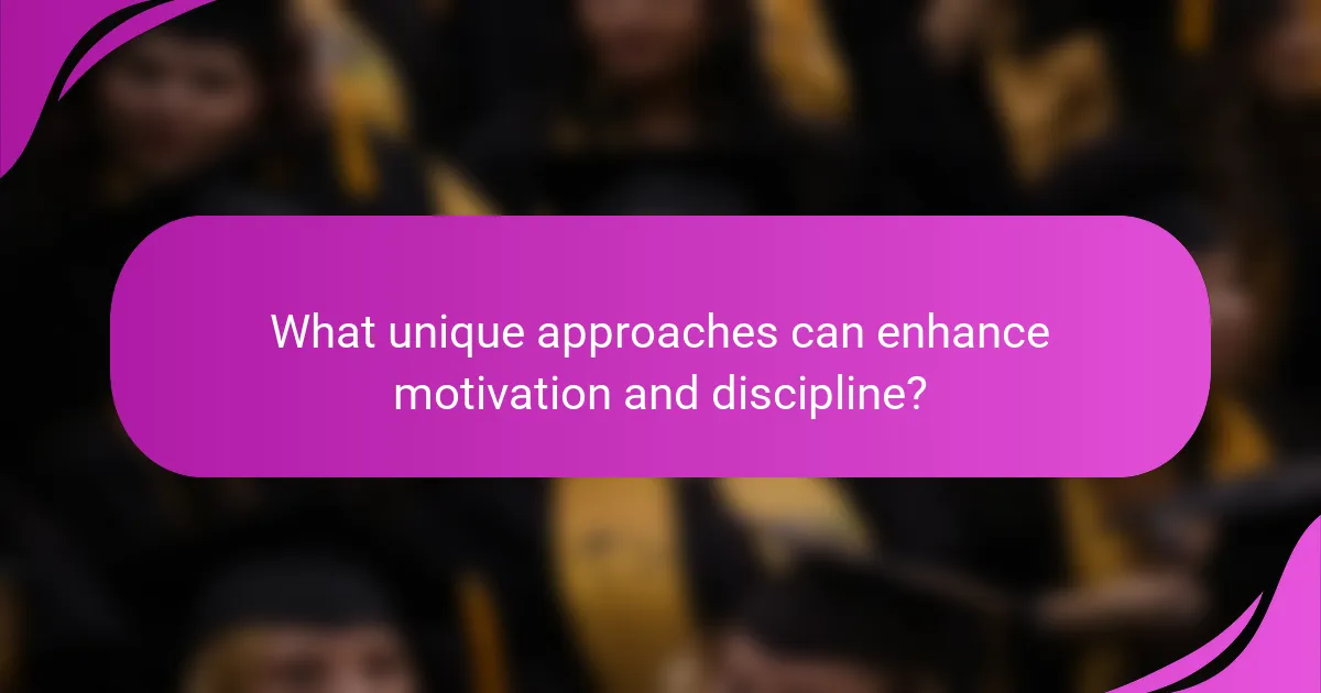What unique approaches can enhance motivation and discipline?