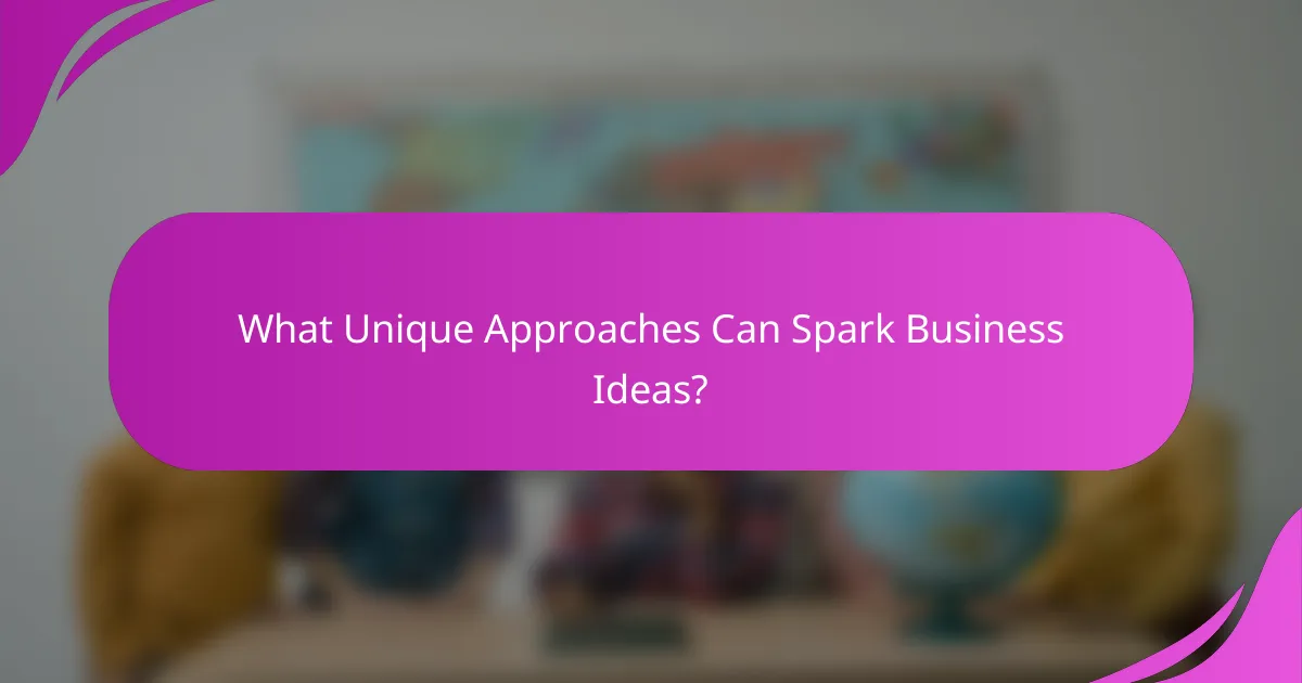 What Unique Approaches Can Spark Business Ideas?