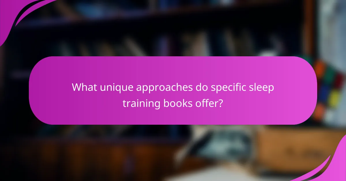 What unique approaches do specific sleep training books offer?