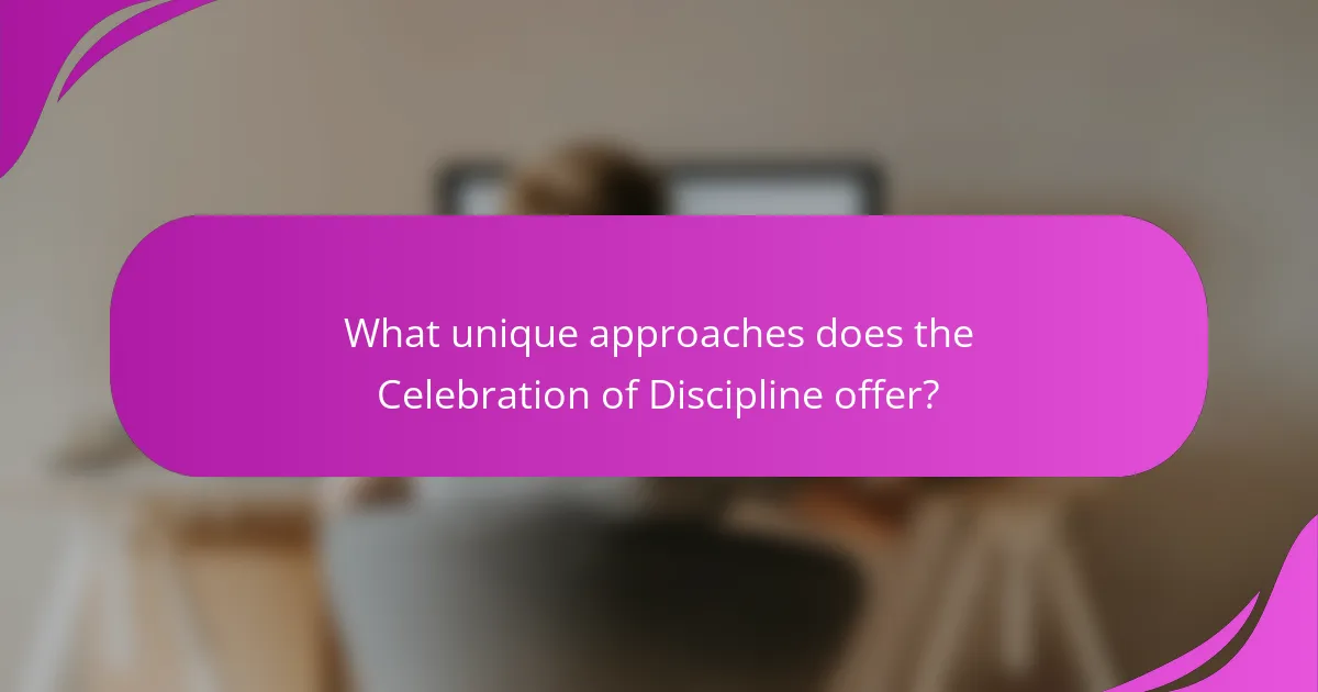 What unique approaches does the Celebration of Discipline offer?