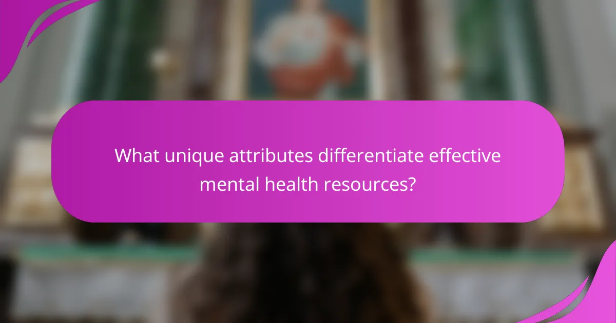 What unique attributes differentiate effective mental health resources?