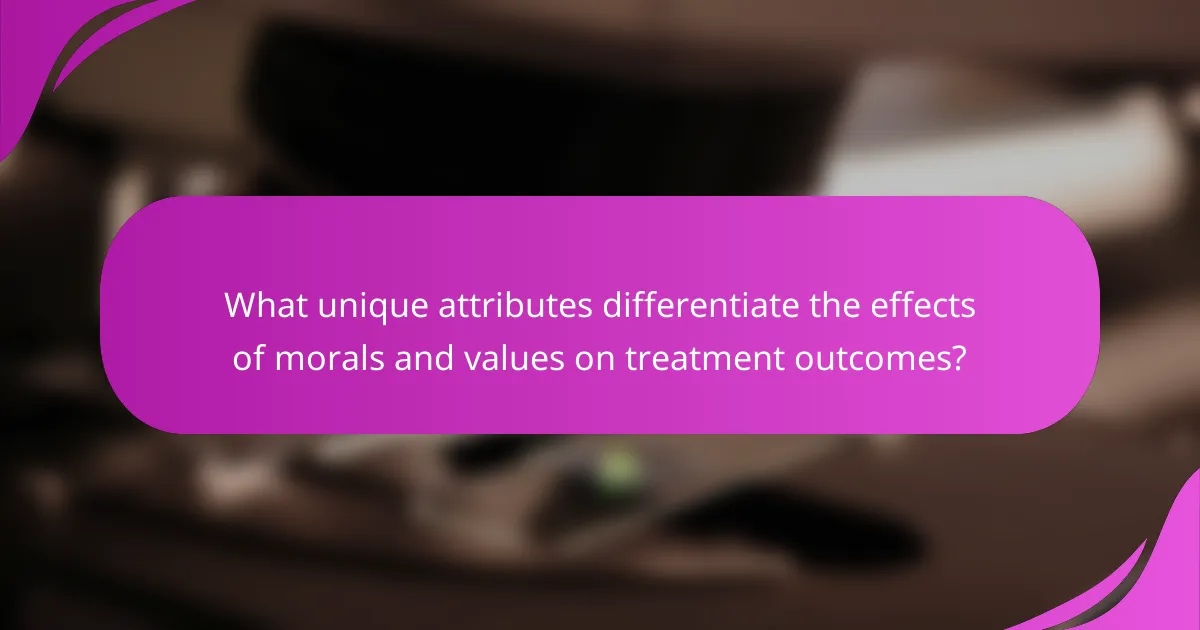 What unique attributes differentiate the effects of morals and values on treatment outcomes?