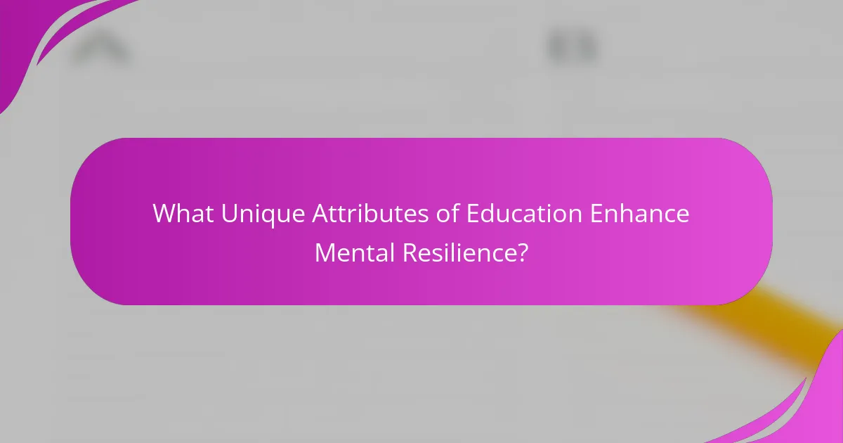 What Unique Attributes of Education Enhance Mental Resilience?