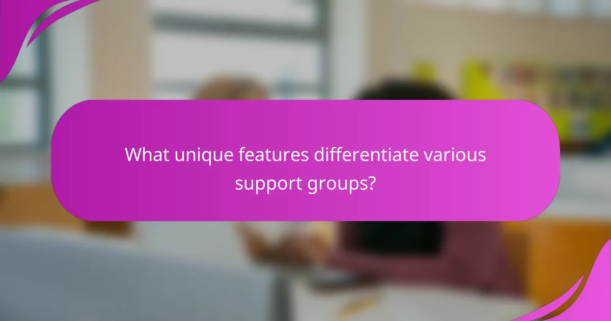 What unique features differentiate various support groups?