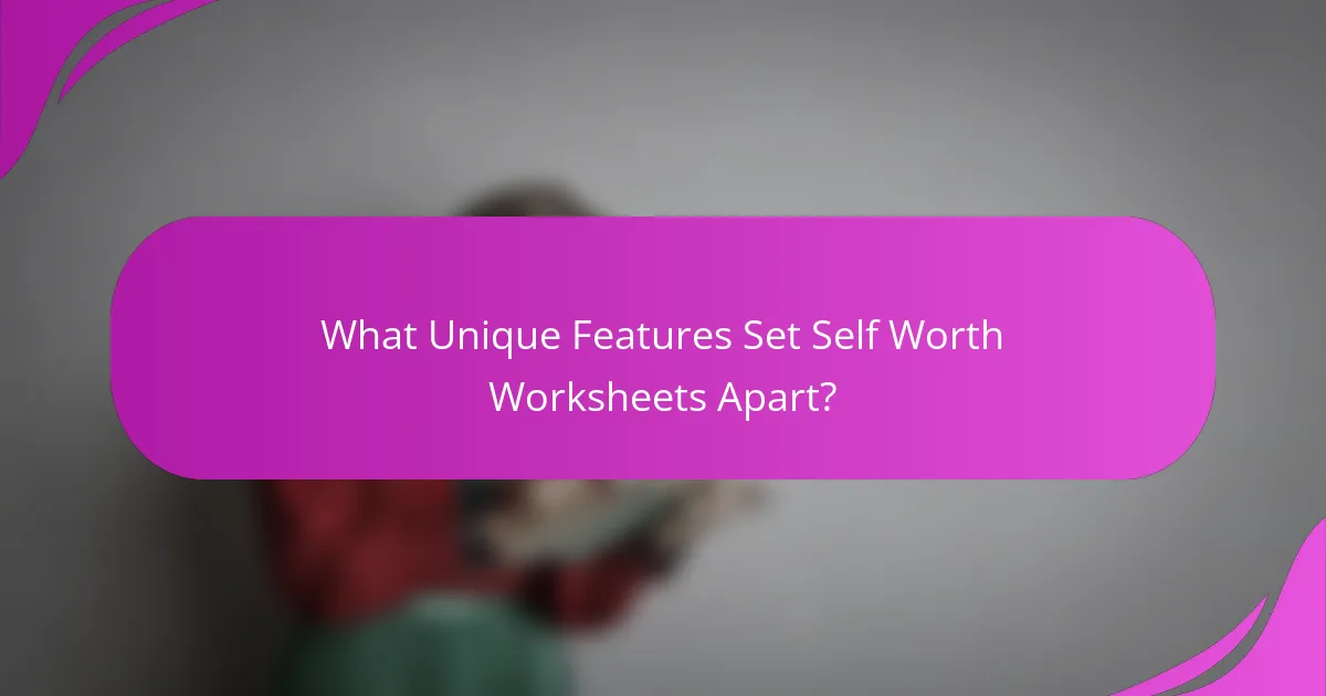 What Unique Features Set Self Worth Worksheets Apart?