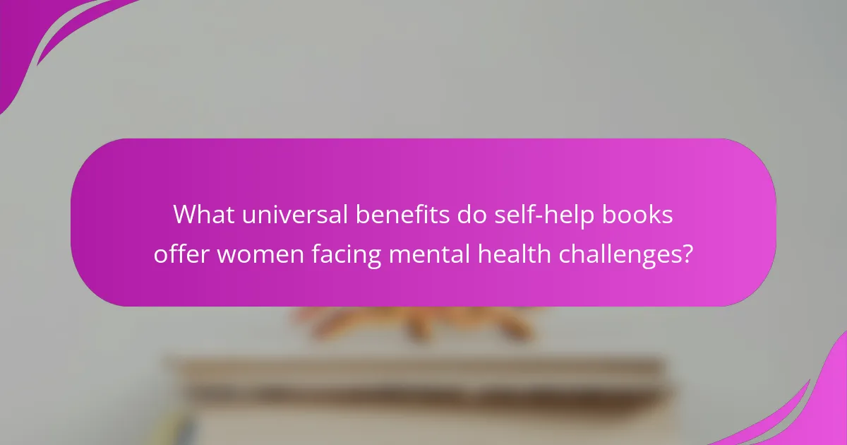 What universal benefits do self-help books offer women facing mental health challenges?