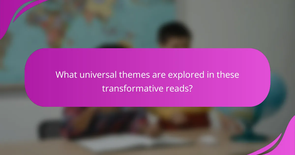 What universal themes are explored in these transformative reads?